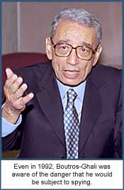 Even in 1992, Boutros-Ghali was aware of the danger that he would be subject to spying.